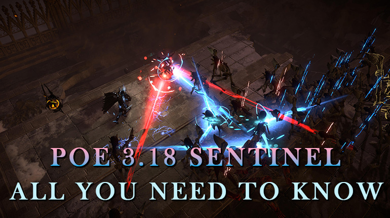 okaymmo:PoE 3.18 Sentinel - All The Details You Need To Know
